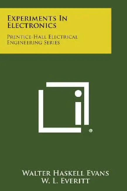 Experiments in Electronics: Prentice-Hall Electrical Engineering Series by Walter Haskell Evans, W. L. Everitt