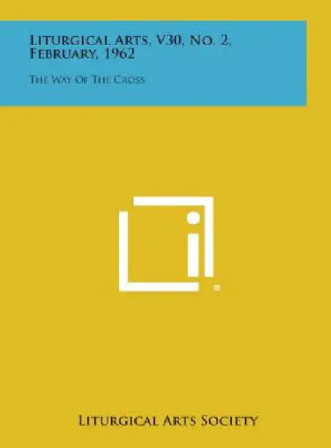 Liturgical Arts, V30, No. 2, February, 1962: The Way of the Cross by Liturgical Arts Society