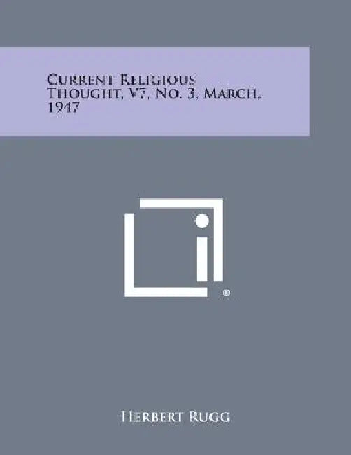 Current Religious Thought, V7, No. 3, March, 1947 by Herbert Rugg