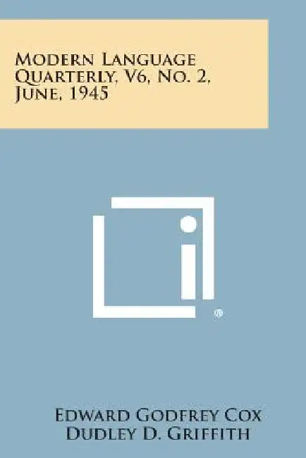 Modern Language Quarterly, V6, No. 2, June, 1945 by Edward Godfrey Cox, Dudley D. Griffith, Curtis C. D. Vail