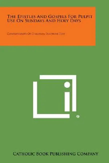 The Epistles and Gospels for Pulpit Use on Sundays and Holy Days: Confraternity of Christian Doctrine Text by Catholic Book Publishing Company
