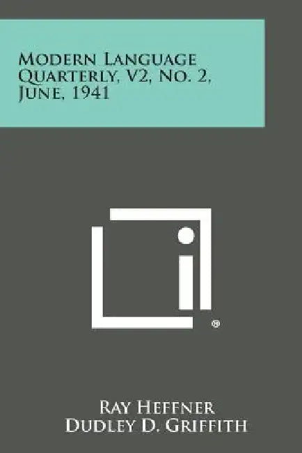 Modern Language Quarterly, V2, No. 2, June, 1941 by Ray Heffner, Dudley D. Griffith, Curtis C. D. Vail