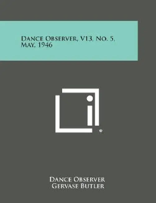 Dance Observer, V13, No. 5, May, 1946 by Dance Observer, Gervase Butler, Joseph Campbell