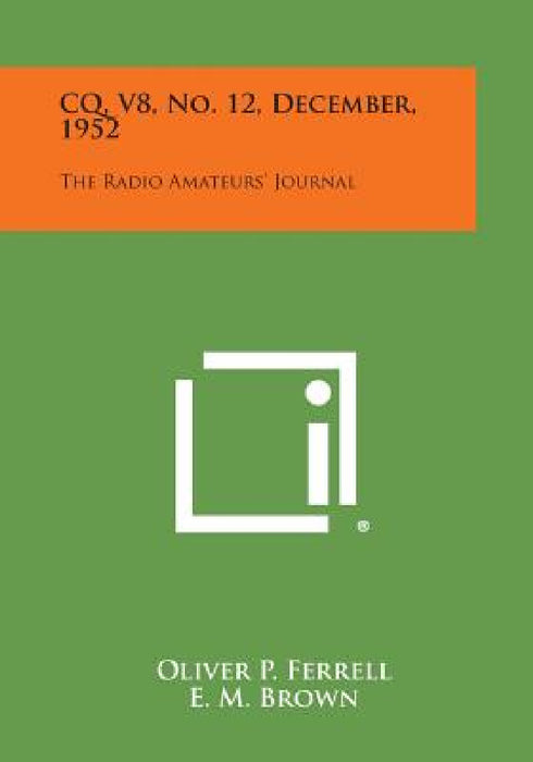 CQ, V8, No. 12, December, 1952: The Radio Amateurs' Journal by Oliver P. Ferrell, E. M. Brown