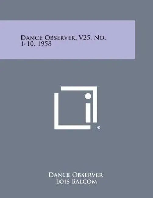 Dance Observer, V25, No. 1-10, 1958 by Dance Observer, Lois Balcom, Gervase Butler