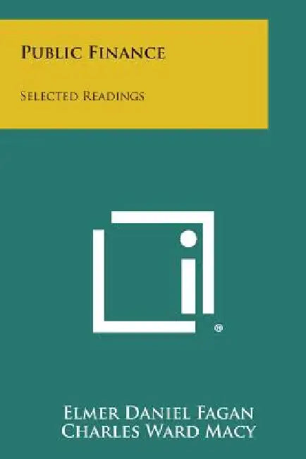 Public Finance: Selected Readings by Elmer Daniel Fagan, Charles Ward Macy