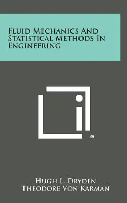 Fluid Mechanics and Statistical Methods in Engineering by Hugh L. Dryden, Theodore Von Karman, Anton Adam Kalinske