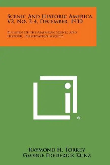 Scenic and Historic America, V2, No. 3-4, December, 1930: Bulletin of the American Scenic and Historic Preservation Society by Raymond H. Torrey