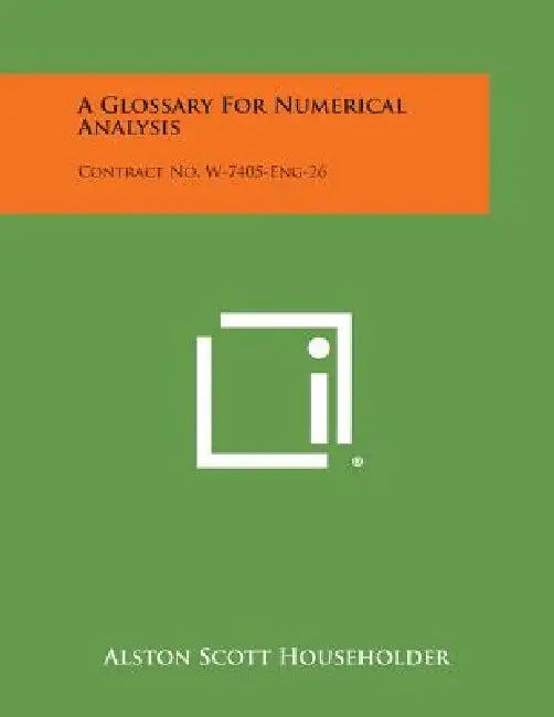 A Glossary for Numerical Analysis: Contract No. W-7405-Eng-26 by Alston Scott Householder
