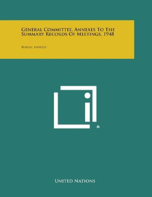 General Committee, Annexes to the Summary Records of Meetings, 1948: Bureau, Annexes by United Nations