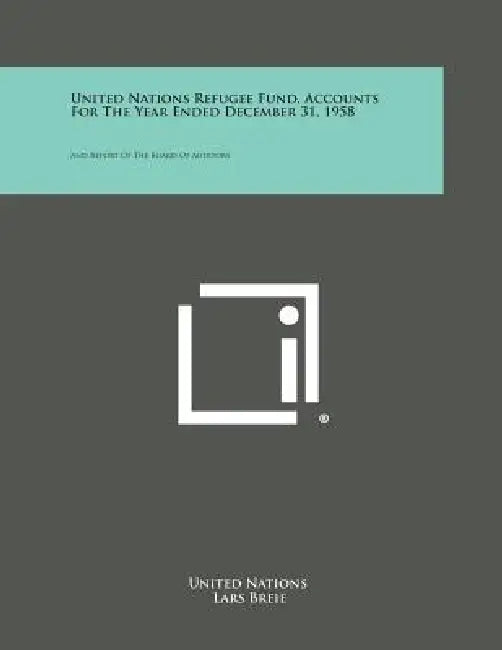 United Nations Refugee Fund, Accounts for the Year Ended December 31, 1958: And Report of the Board of Auditors by United Nations