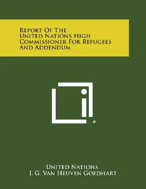 Report of the United Nations High Commissioner for Refugees and Addendum by United Nations