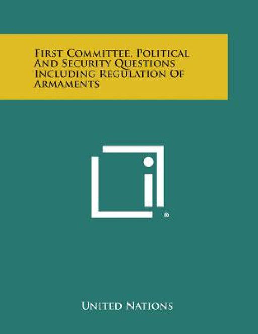 First Committee, Political and Security Questions Including Regulation of Armaments by United Nations