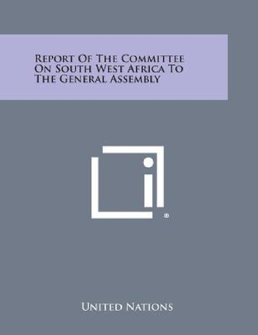 Report of the Committee on South West Africa to the General Assembly by United Nations