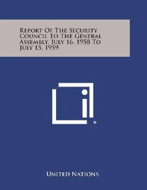 Report of the Security Council to the General Assembly, July 16, 1958 to July 15, 1959 by United Nations