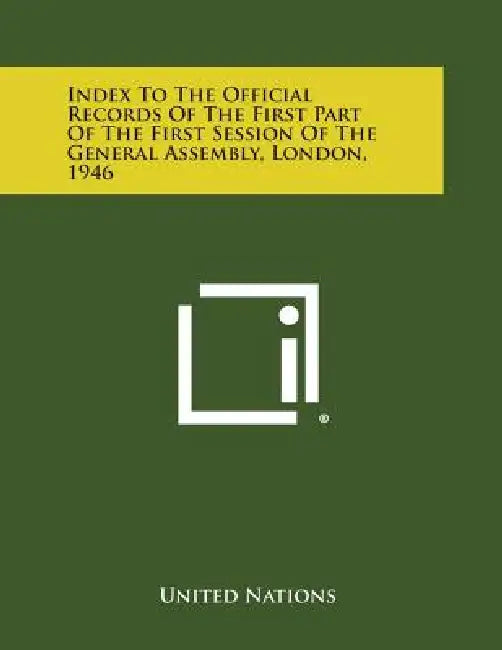 Index to the Official Records of the First Part of the First Session of the General Assembly, London, 1946 by United Nations