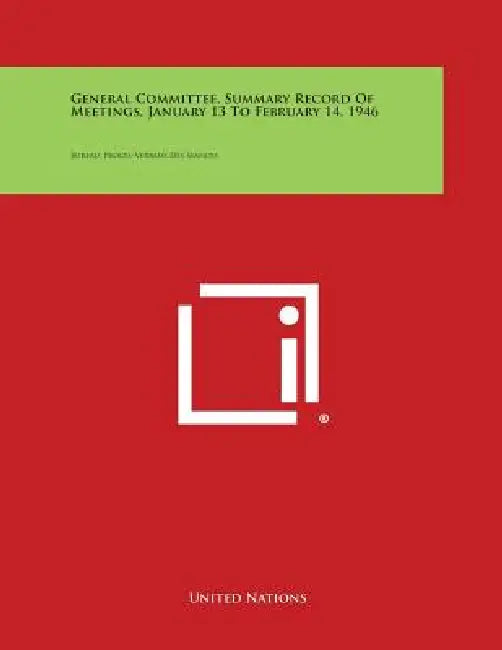 General Committee, Summary Record of Meetings, January 13 to February 14, 1946: Bureau, Proces-Verbaux Des Seances by United Nations