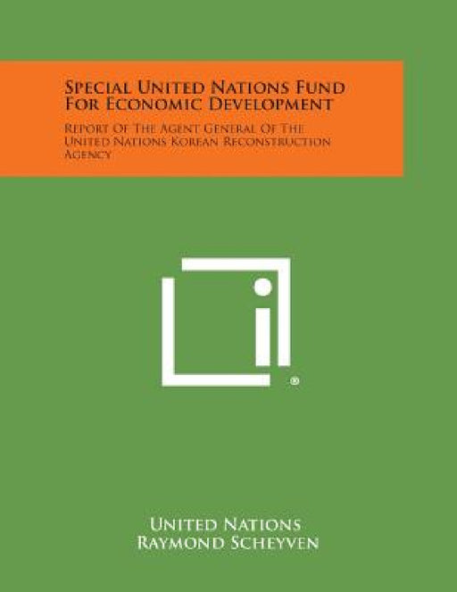 Special United Nations Fund for Economic Development: Report of the Agent General of the United Nations Korean Reconstruction Agency by United Nations