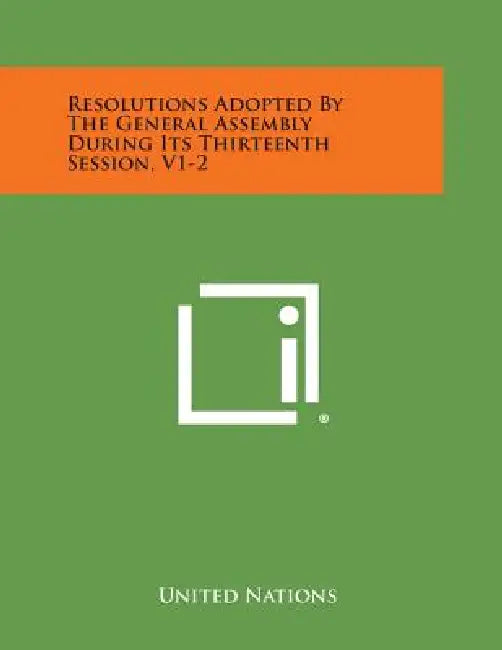 Resolutions Adopted by the General Assembly During Its Thirteenth Session, V1-2 by United Nations