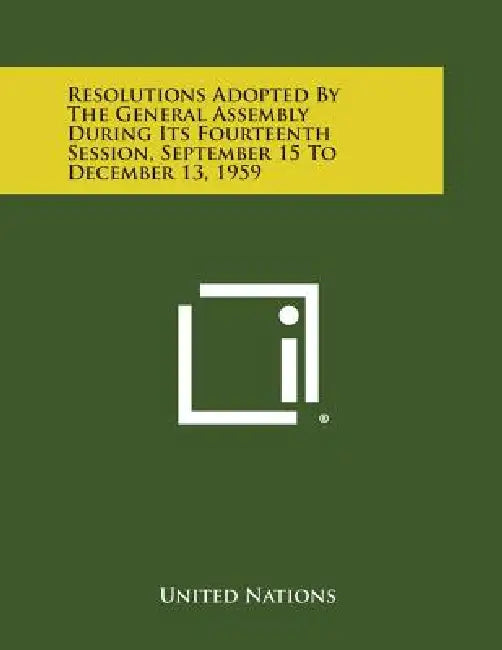 Resolutions Adopted by the General Assembly During Its Fourteenth Session, September 15 to December 13, 1959 by United Nations