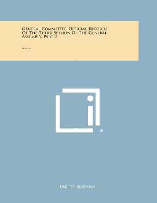 General Committee, Official Records of the Third Session of the General Assembly, Part 2: Bureau by United Nations