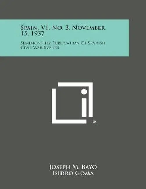 Spain, V1, No. 3, November 15, 1937: Semimonthly Publication of Spanish Civil War Events by Joseph M. Bayo