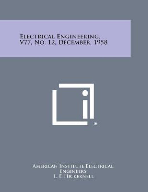 Electrical Engineering, V77, No. 12, December, 1958 by American Institute Electrical Engineers