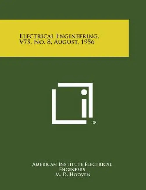 Electrical Engineering, V75, No. 8, August, 1956 by American Institute Electrical Engineers
