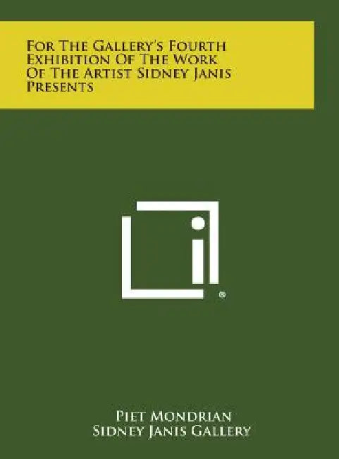 For The Gallery's Fourth Exhibition Of The Work Of The Artist Sidney Janis Presents by Piet Mondrian, Sidney Janis Gallery