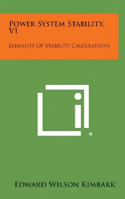Power System Stability, V1: Elements of Stability Calculations by Edward Wilson Kimbark