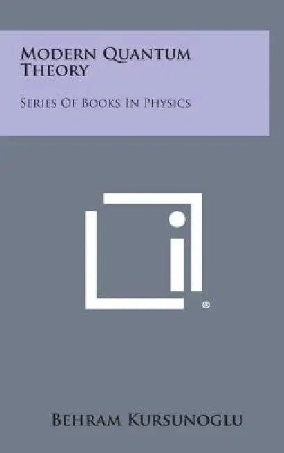 Modern Quantum Theory: Series of Books in Physics by Behram Kursunoglu