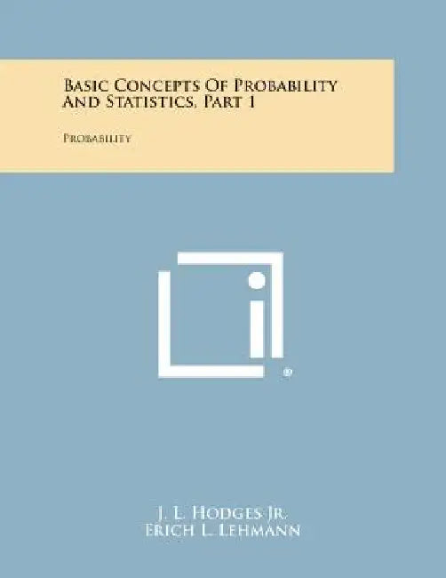 Basic Concepts of Probability and Statistics, Part 1: Probability by J. L. Hodges Jr, Erich L. Lehmann