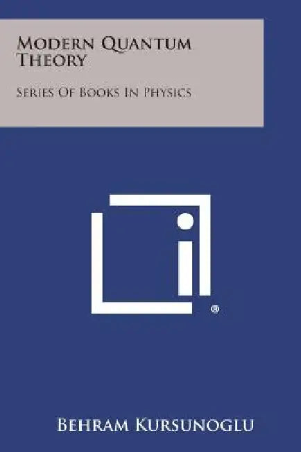 Modern Quantum Theory: Series of Books in Physics by Behram Kursunoglu