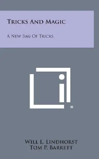 Tricks And Magic: A New Bag Of Tricks by Will L. Lindhorst, Tom P. Barrett