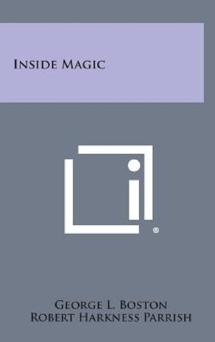 Inside Magic by George L. Boston, Robert Harkness Parrish