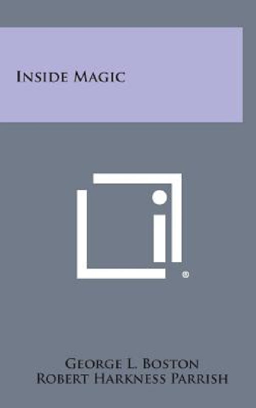 Inside Magic by George L. Boston, Robert Harkness Parrish