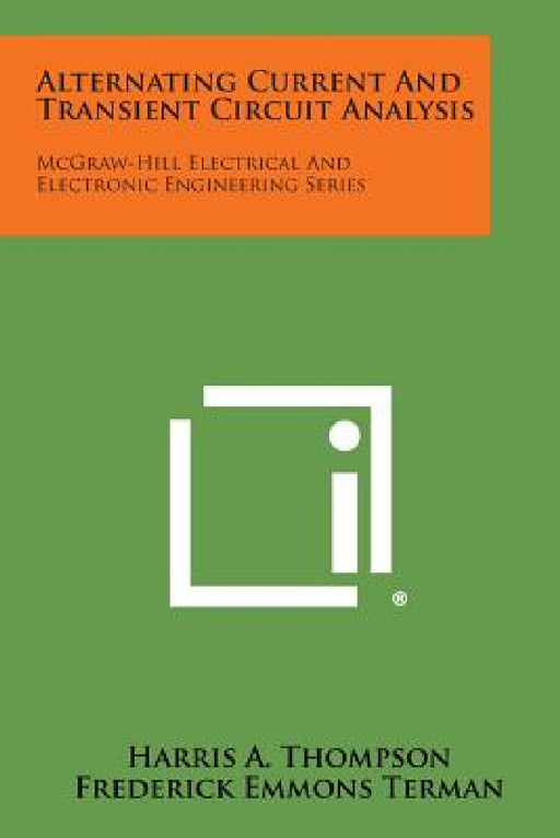 Alternating Current and Transient Circuit Analysis: McGraw-Hill Electrical and Electronic Engineering Series by Harris a. Thompson, Frederick Emmons Terman
