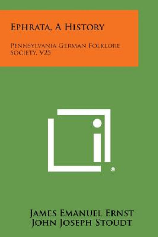 Ephrata, A History: Pennsylvania German Folklore Society, V25 by James Emanuel Ernst, John Joseph Stoudt, Preston A. Barba