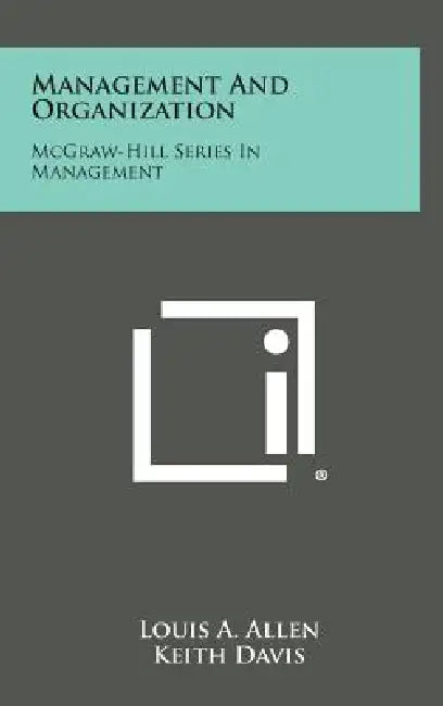 Management and Organization: McGraw-Hill Series in Management by Louis A. Allen, Keith Davis