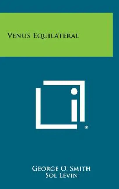 Venus Equilateral by George O. Smith, Sol Levin, Jr. Campbell John W.