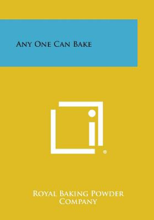 Any One Can Bake by Royal Baking Powder Company