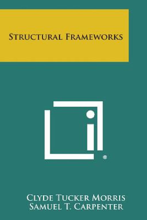 Structural Frameworks by Clyde Tucker Morris, Samuel T. Carpenter
