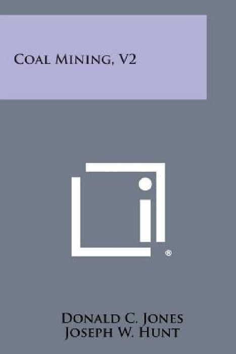 Coal Mining, V2 by Donald C. Jones, Joseph W. Hunt, Edward Steindle