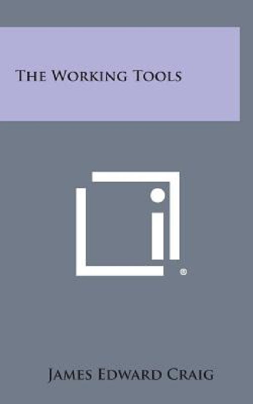 The Working Tools by James Edward Craig