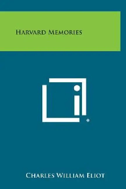 Harvard Memories by Charles William Eliot