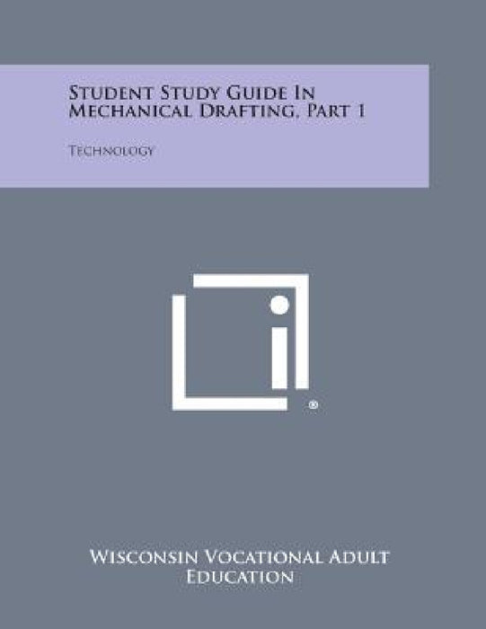 Student Study Guide in Mechanical Drafting, Part 1: Technology by Wisconsin Vocational Adult Education