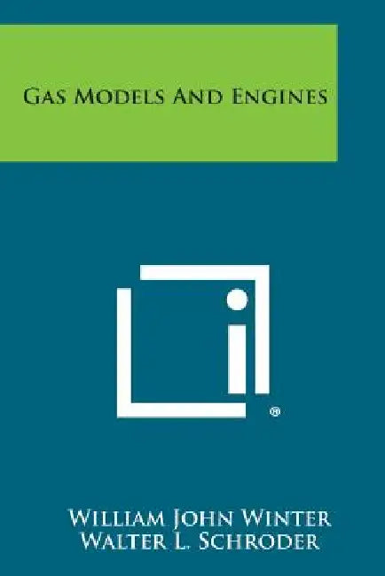 Gas Models and Engines by William John Winter, Walter L. Schroder, Henry Ash Thomas