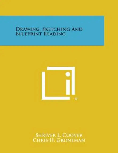 Drawing, Sketching and Blueprint Reading by Shriver L. Coover, Chris H. Groneman