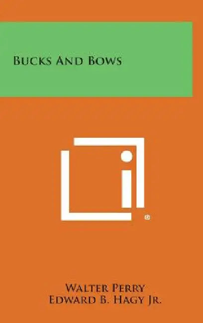 Bucks and Bows by Walter Perry, Jr. Hagy Edward B.