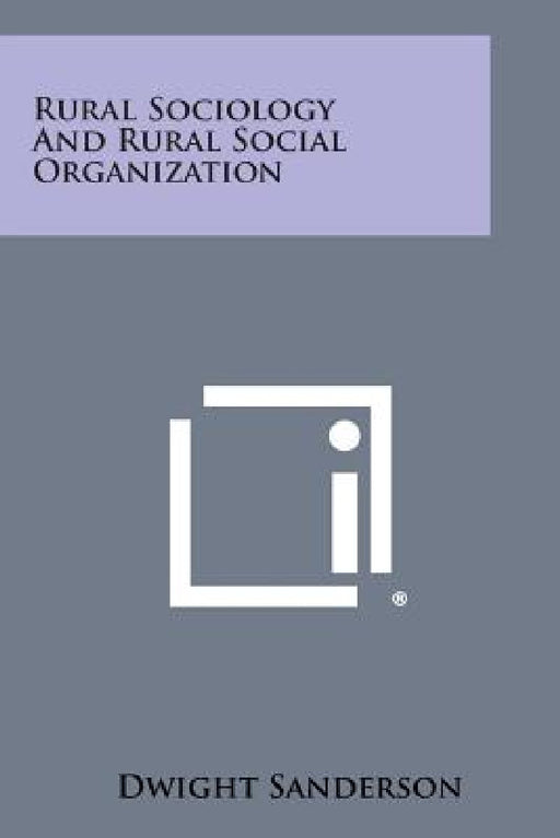 Rural Sociology and Rural Social Organization by Dwight Sanderson